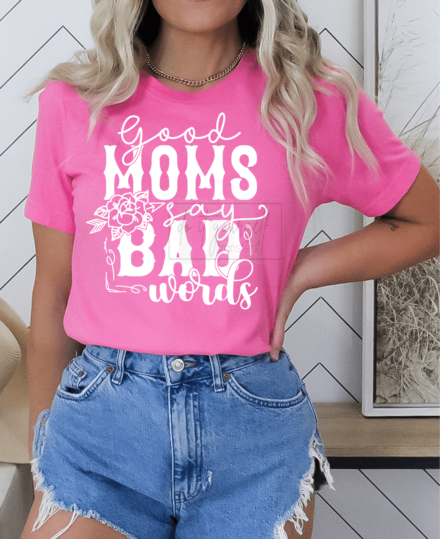 Good moms say bad words flower SINGLE COLOR WHITE size ADULT DTF TRANSFERPRINT TO ORDER - Do it yourself Transfers