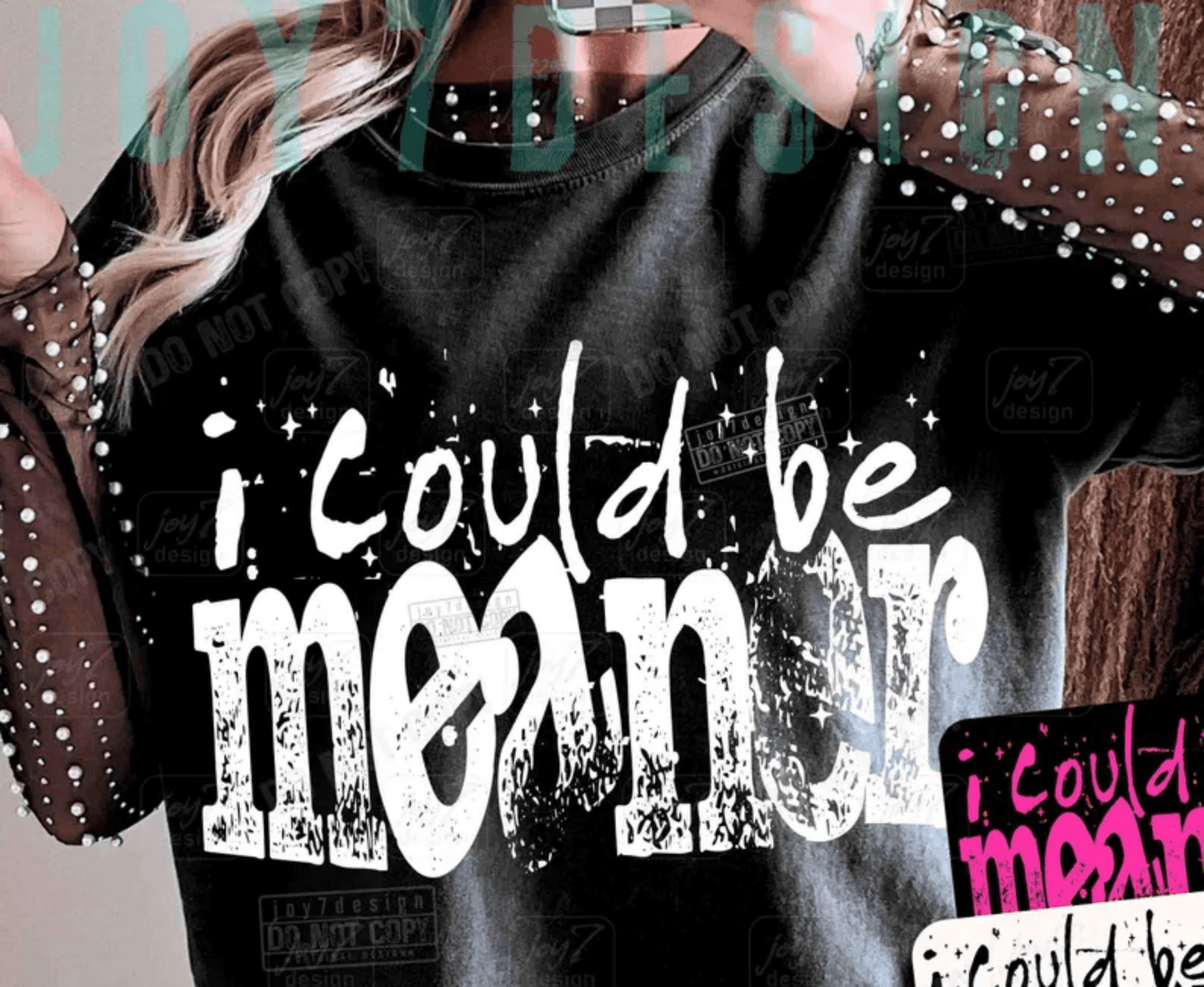 TRANSFER TUESDAY JULY 2ND I COULD BE MEANER SINGLE COLOR WHITE Screen Print transfers size ADULT 9X12 - Do it yourself Transfers