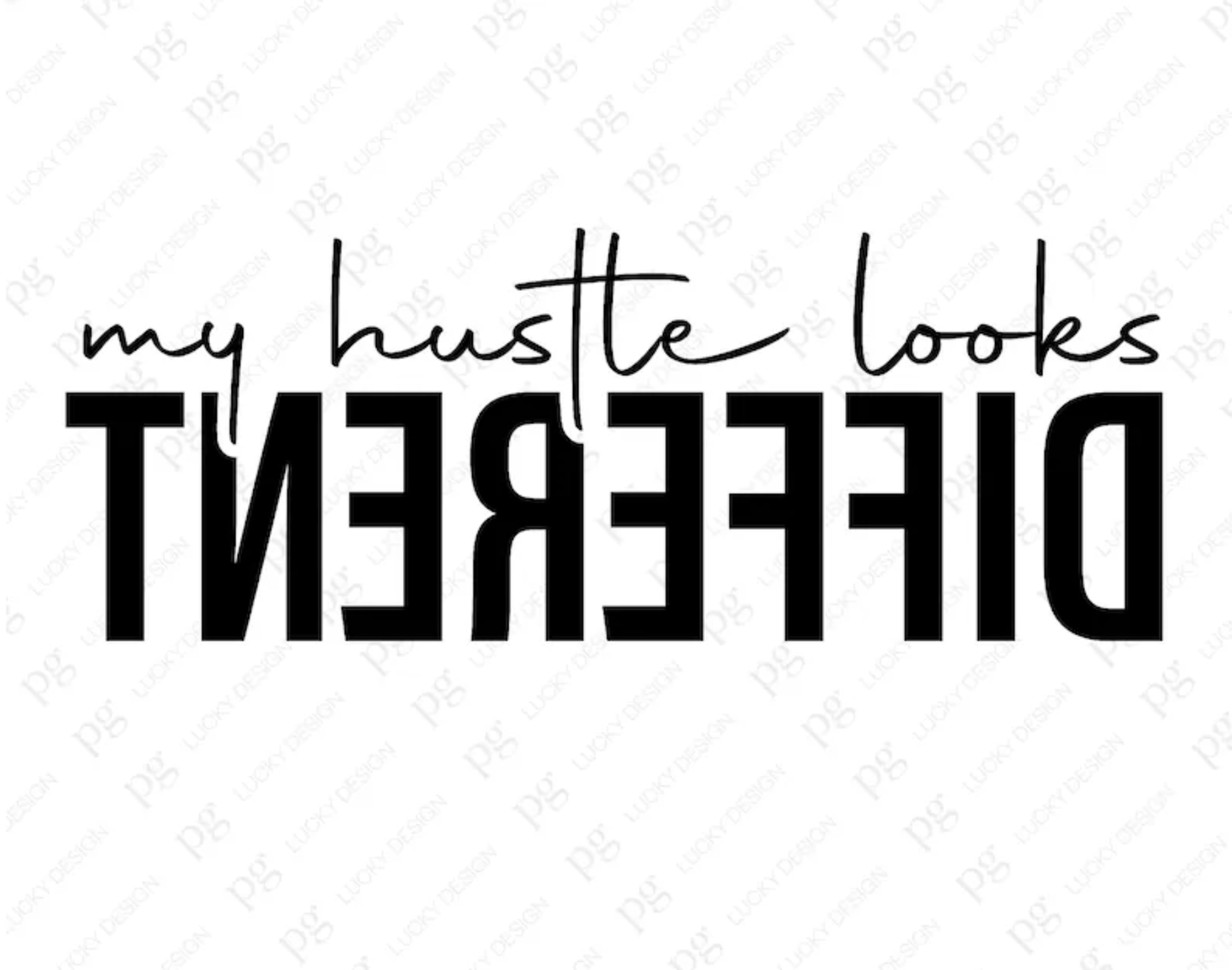 TRANSFER TUESDAY SHIPS MAY 20TH MY HUSTLE LOOKS DIFFERENT SINGLE COLOR BLACK DTF DIRECT TO FILM transfers ADULT 9X11 - Do it yourself Transfers