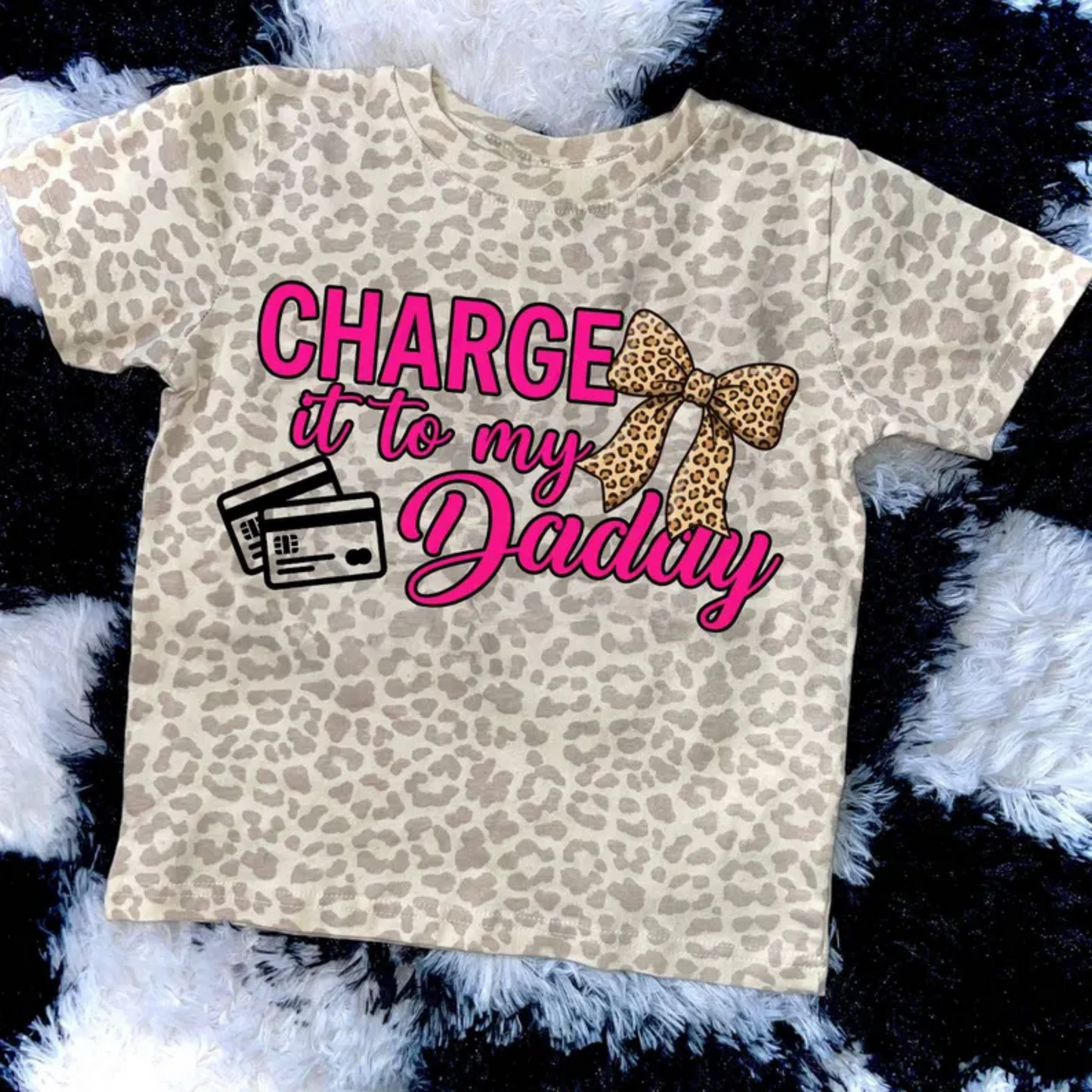 RTS CHARGE IT TO MY DADDY LEOPARD DTF DIRECT TO FILM transfers SIZE 9X7