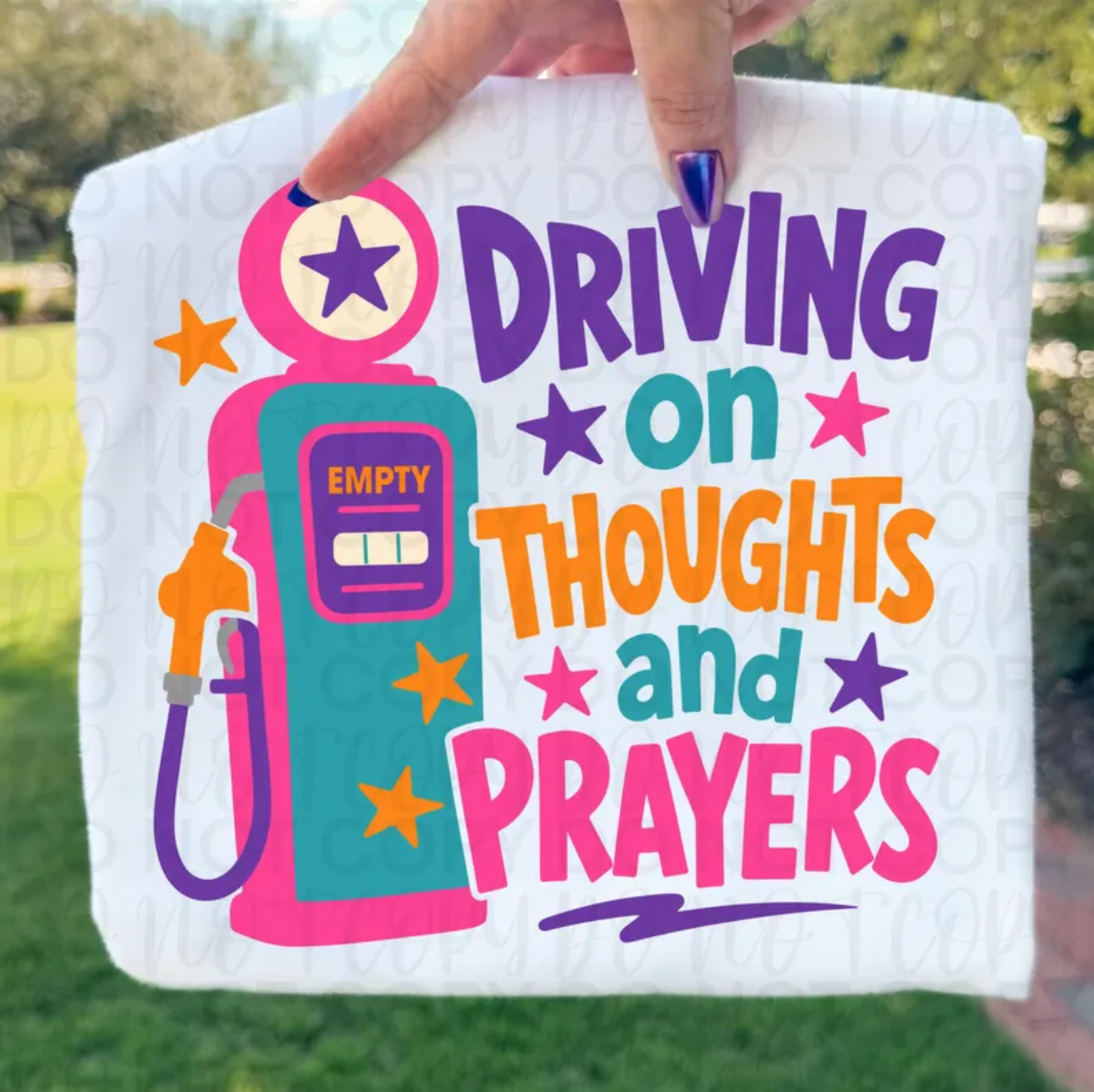 RTS DRIVING ON THOUGHTS AND PRAYERS DTF DIRECT TO FILM transfers ADULT 10X11.5