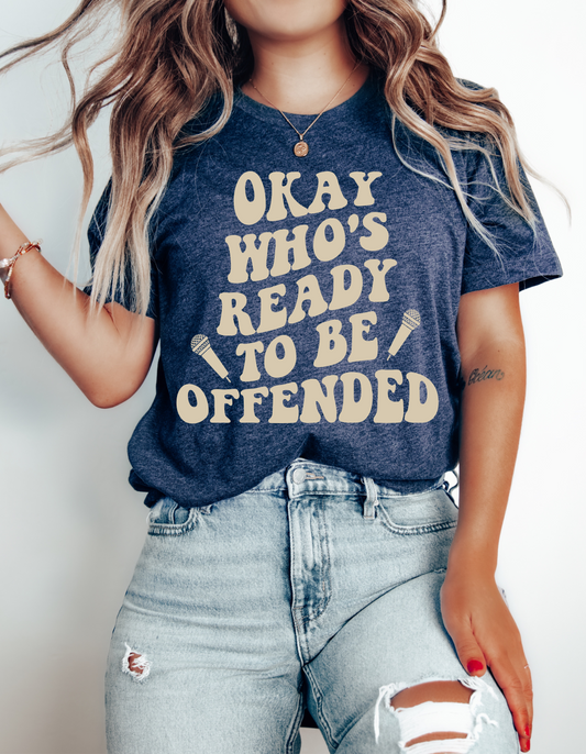 RTS Okay who's ready to be offended SINGLE COLOR TAN CREAM Screen Print transfers size ADULT 10x12