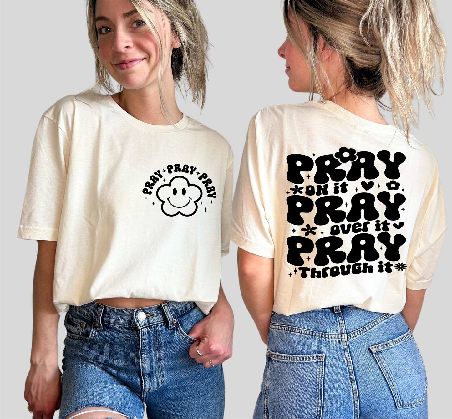 RTS PRAY ON IT PRAY OVER IT PRAY THROUGH IT FLOWER SINGLE COLOR BLACK Screen Print transfers size ADULT FRONT 4X5 BACK 10X12