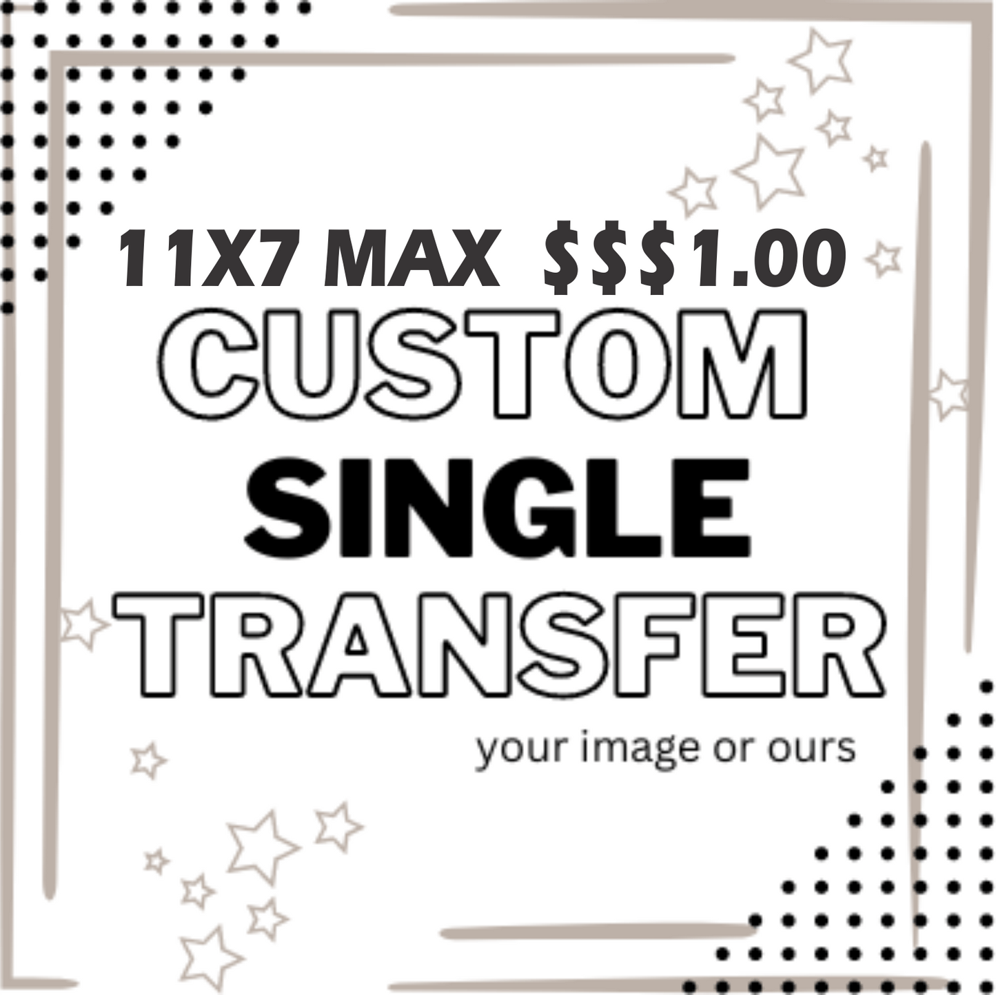 $1 DOLLAR CUSTOMS (YOUR IMAGE IN QUANTITY) 11INX7IN