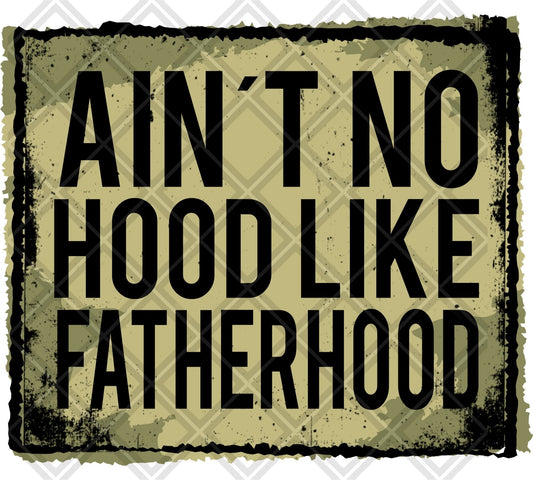 AINT NO HOOD LIKE FATHERHOOD Digital Download Instand Download - Do it yourself Transfers