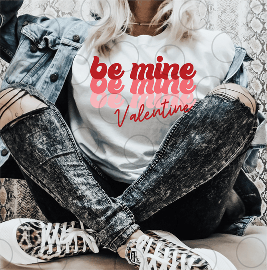 Be mine be mine be mine Valentine Pink Red size ADULT DTF TRANSFERPRINT TO ORDER - Do it yourself Transfers