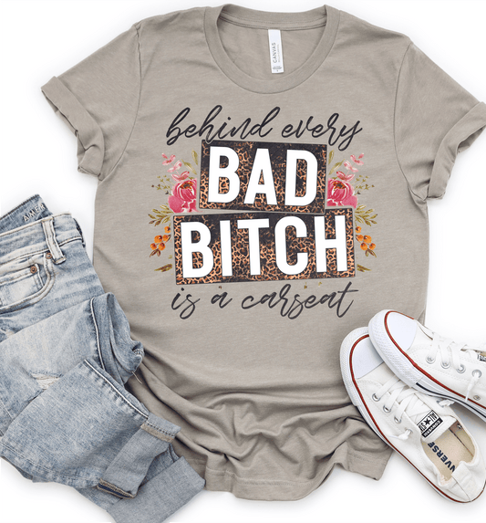 Behind every BAD BITCH is a carseat leopard flowers ADULT Size DTF TRANSFERPRINT TO ORDER - Do it yourself Transfers