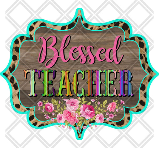 Blessed Teacher DTF TRANSFERPRINT TO ORDER - Do it yourself Transfers