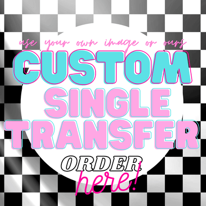 CUSTOM DTF AND REPRINTS - Do it yourself Transfers
