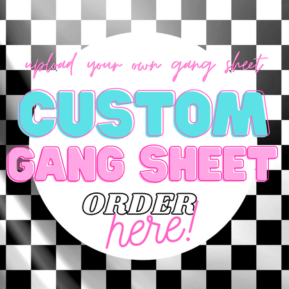 CUSTOM DTF GANG SHEET (RUSH OPTIONS AVAILABLE) - Do it yourself Transfers