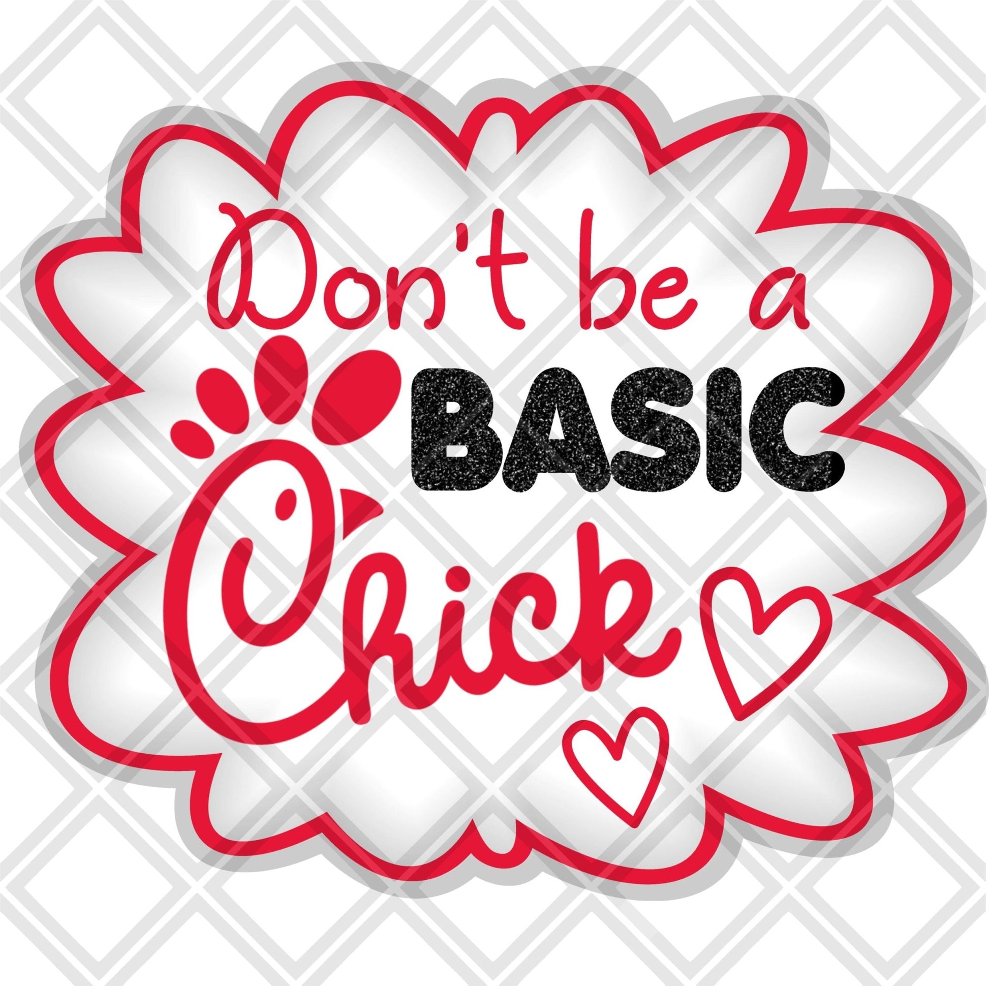 Dont be a basic chick fil a Digital Download Instand Download - Do it yourself Transfers