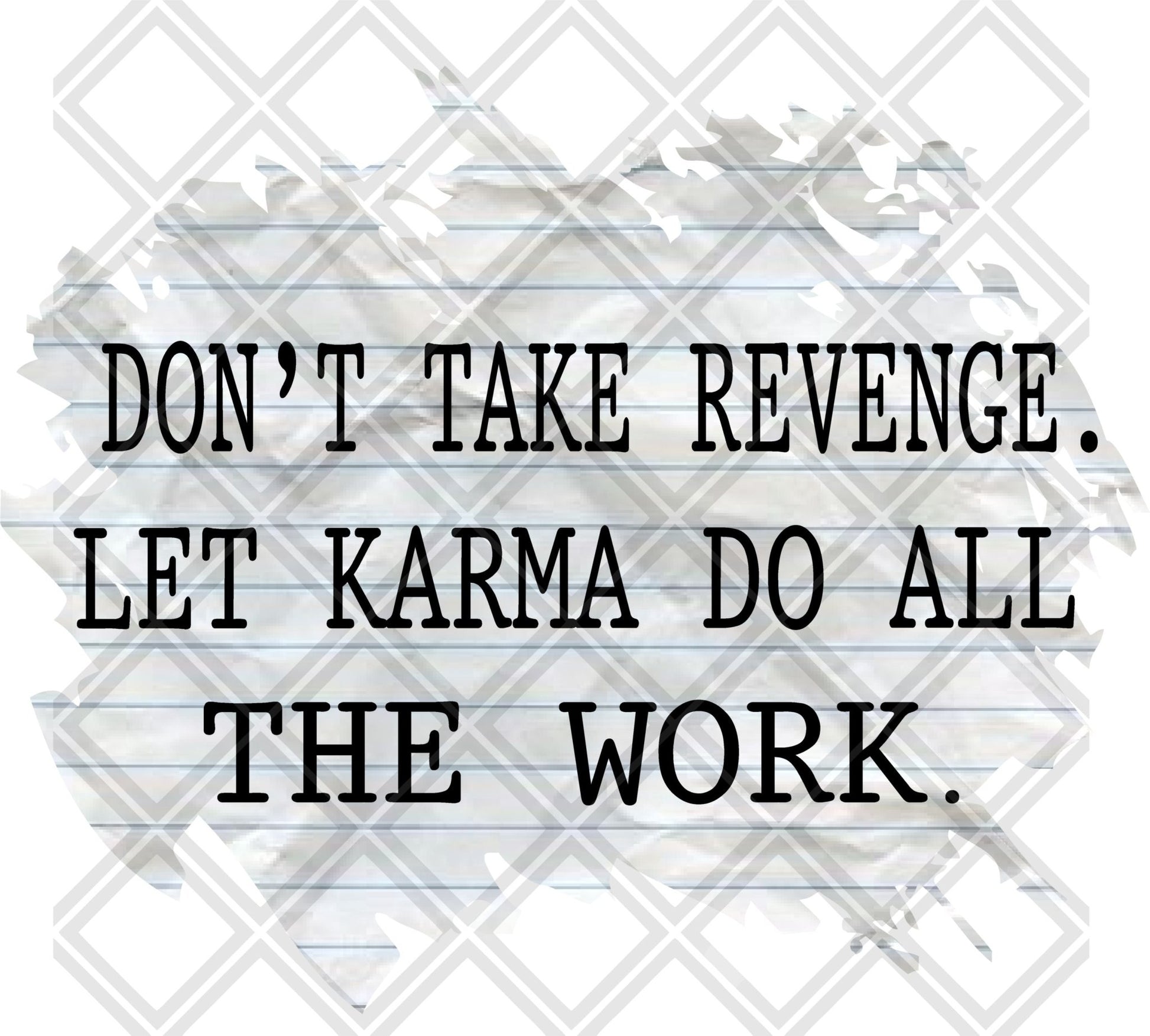 Dont take Revenge let karma take care of it Frame DTF TRANSFERPRINT TO ORDER - Do it yourself Transfers