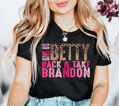 Give us Betty back and take Brandon size ADULT DTF TRANSFERPRINT TO ORDER - Do it yourself Transfers