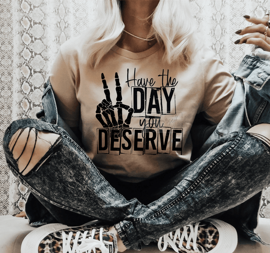 Have the day you deserve Skull hands peace sign SINGLE COLOR BLACK size ADULT DTF TRANSFERPRINT TO ORDER - Do it yourself Transfers