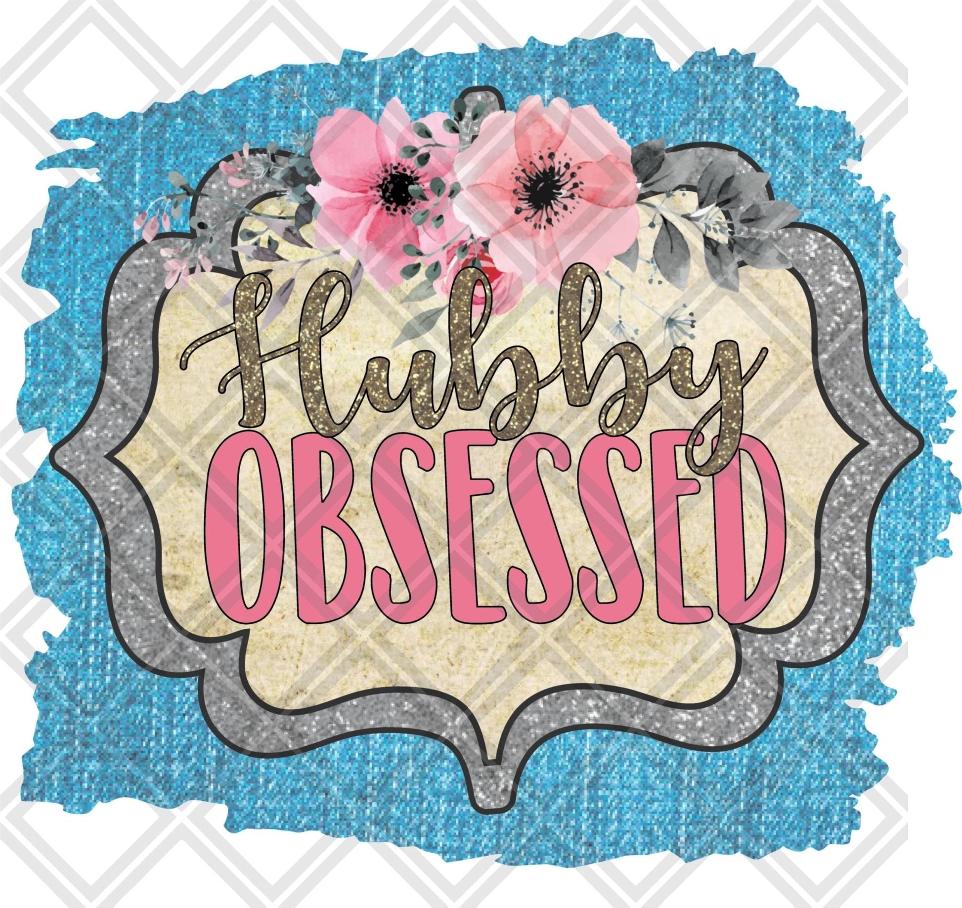 Hubby Obsessesd DTF TRANSFERPRINT TO ORDER - Do it yourself Transfers