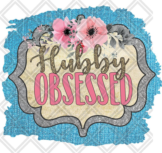 Hubby Obsessesd DTF TRANSFERPRINT TO ORDER - Do it yourself Transfers