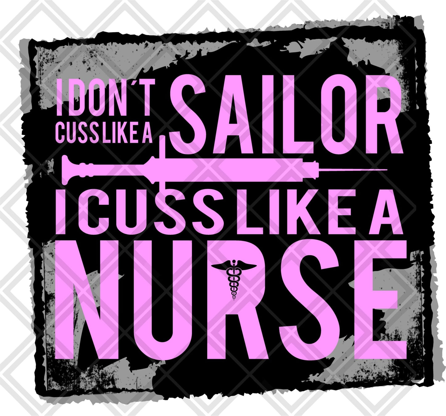 i dont cuss like a sailor i cuss like a nurse Digital Download Instand Download - Do it yourself Transfers