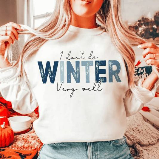 I don't do Winter very well DTF size ADULT DTF TRANSFER PRINT TO ORDER - Do it yourself Transfers