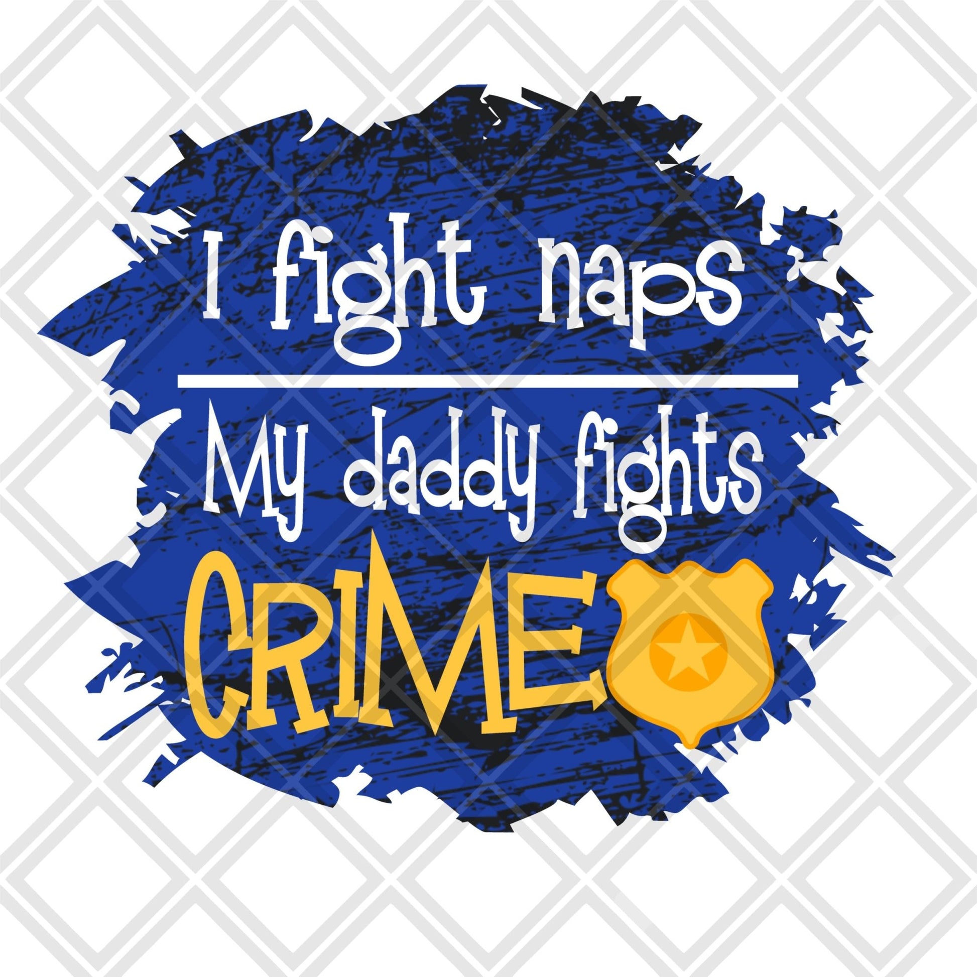 I fight naps my daddy fights crime png Digital Download Instand Downloa - Do it yourself Transfers