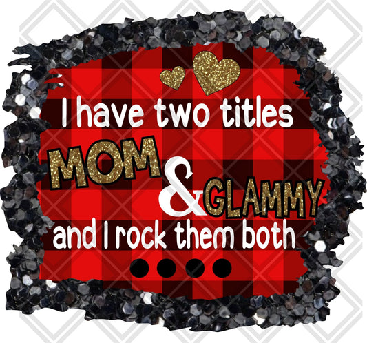 i have two titles mom and GLAMMY and i rock them both png Digital Download Instand Download - Do it yourself Transfers