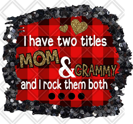 I have two titles mom and GRAMMY and i rock them both png Digital Download Instand Download - Do it yourself Transfers