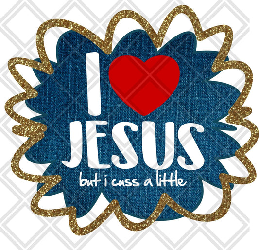 I LOVE JESUS BUT I CUSS A LITTLE WITH FRAME Digital Download Instand Download - Do it yourself Transfers