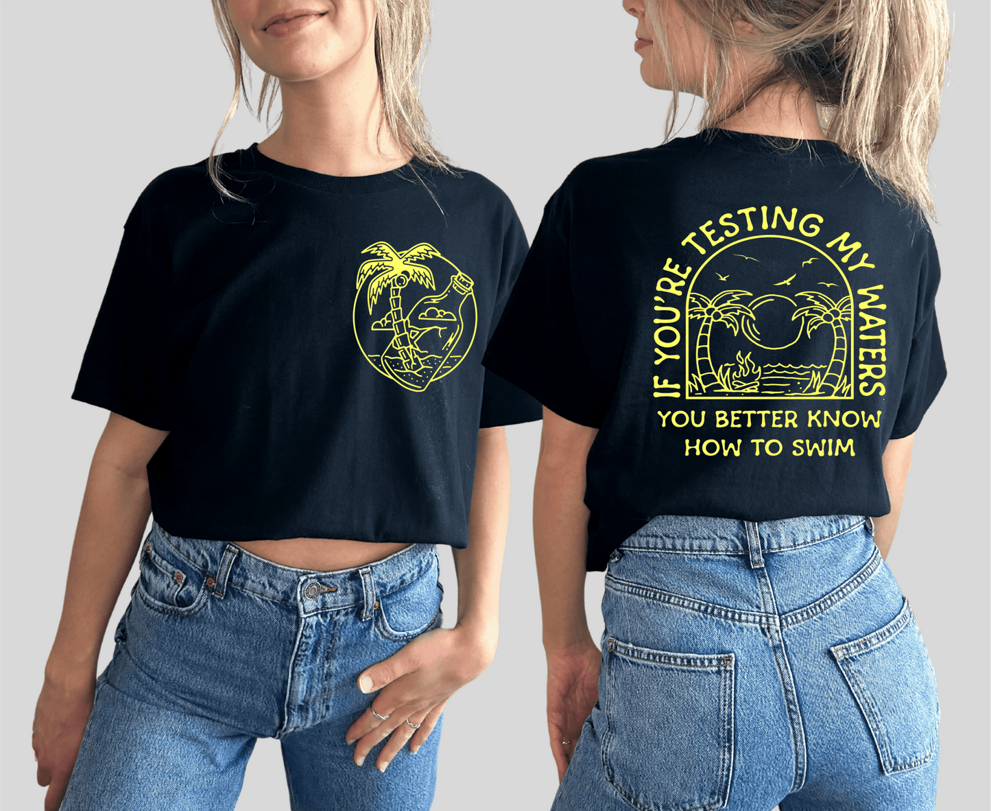 If you're testing my waters you better know how to swim summer beach SINGLE NEON YELLOW size ADULT FRONT BACK DTF TRANSFERPRINT TO ORDER - Do it yourself Transfers