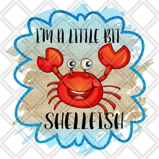 Im A Little Bit Shellfish Crab DTF TRANSFERPRINT TO ORDER - Do it yourself Transfers