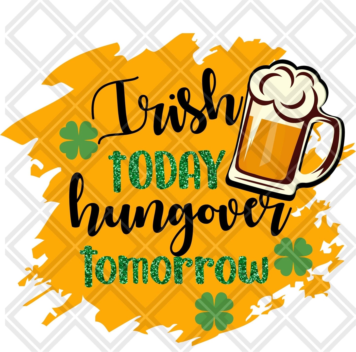 Irish today hungover tomorrow Digital Download Instand Download - Do it yourself Transfers