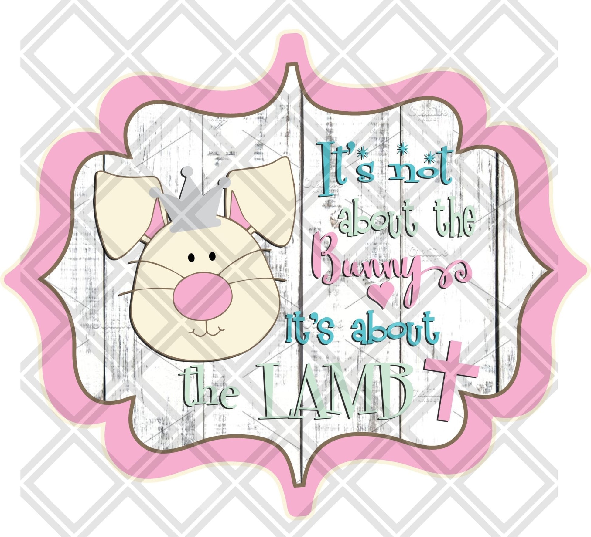 Its Not About The Bunny Its About The Lamb DTF TRANSFERPRINT TO ORDER - Do it yourself Transfers