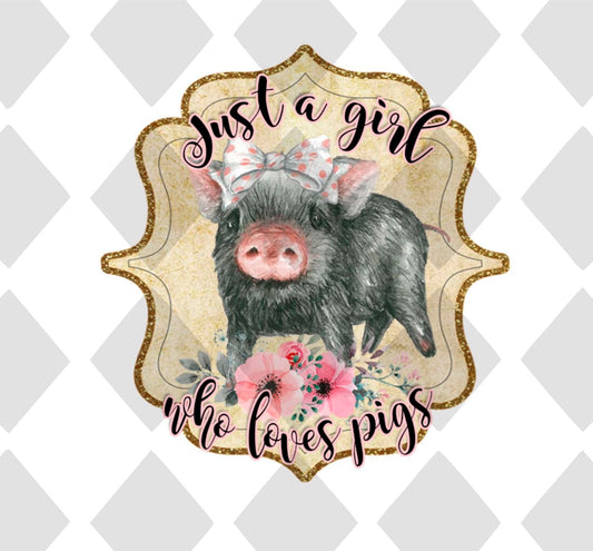 just a girl who loves pigs Digital Download Instand Download - Do it yourself Transfers