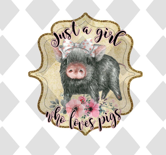 Just A Girl Who Loves Pigs DTF TRANSFERPRINT TO ORDER - Do it yourself Transfers