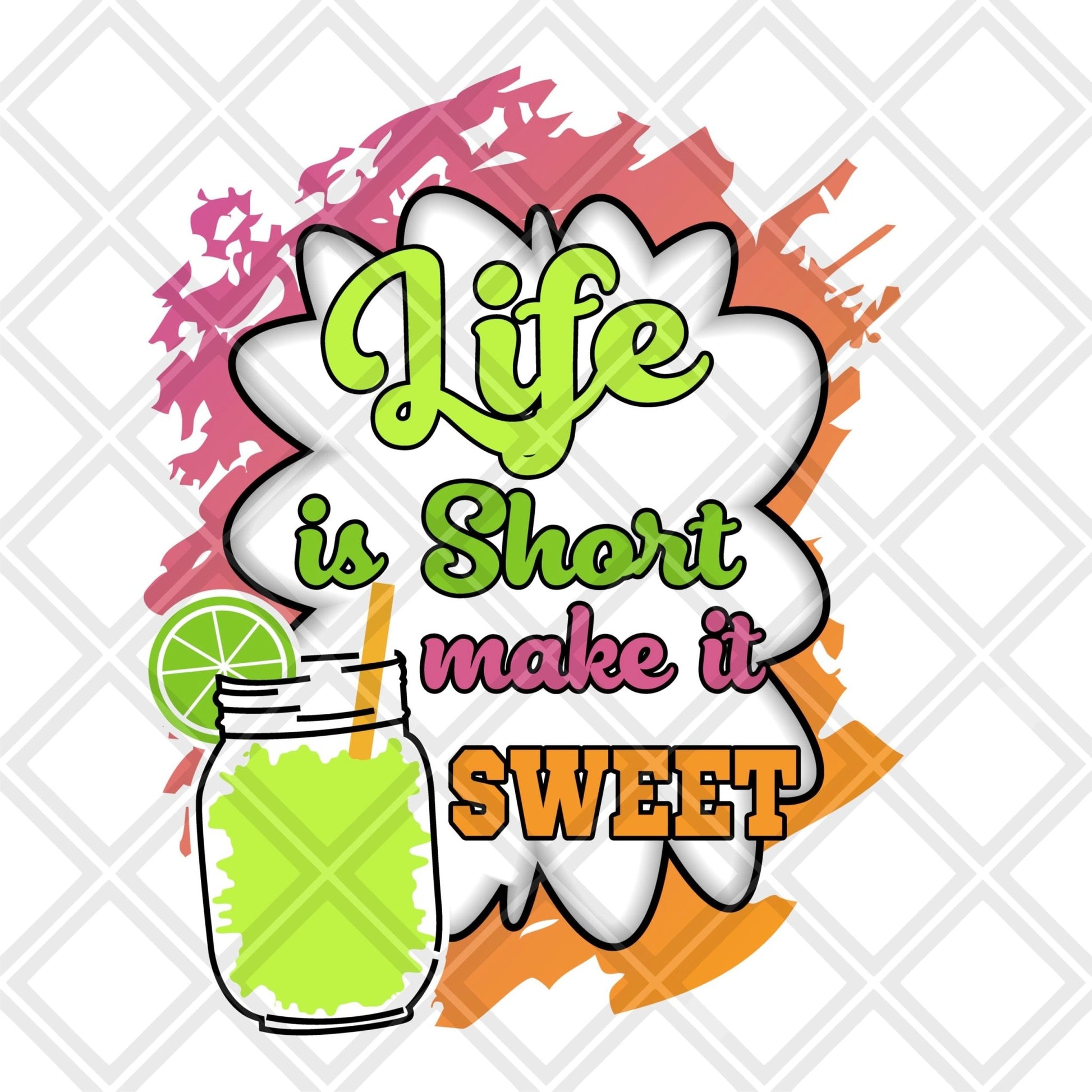 Life is short make it sweet png Digital Download Instand Download - Do it yourself Transfers