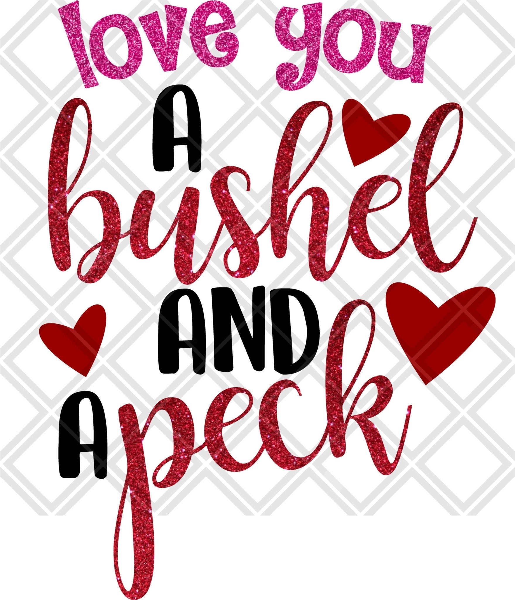 LOVE YOU A BUSHEL AND A PECK Digital Download Instand Download - Do it yourself Transfers