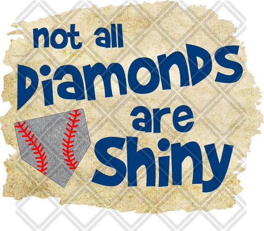 Not All Diamonds Are Shiny Baseball DTF TRANSFERPRINT TO ORDER - Do it yourself Transfers