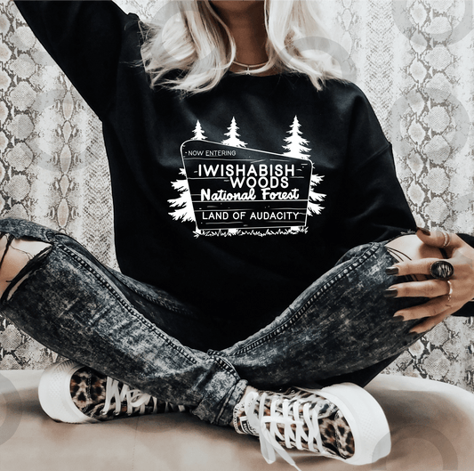 Now entering Iwishabish woods National Forest Land of Audacity SINGLE COLOR WHITE size ADULT DTF TRANSFERPRINT TO ORDER - Do it yourself Transfers