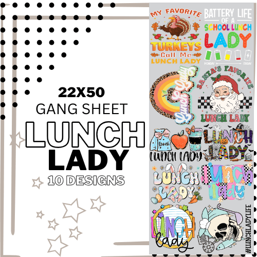 PRE - MADE GANG SHEET LUNCH LADY SCHOOL DTF DIRECT TO FILM transfers size 22x50 - Do it yourself Transfers