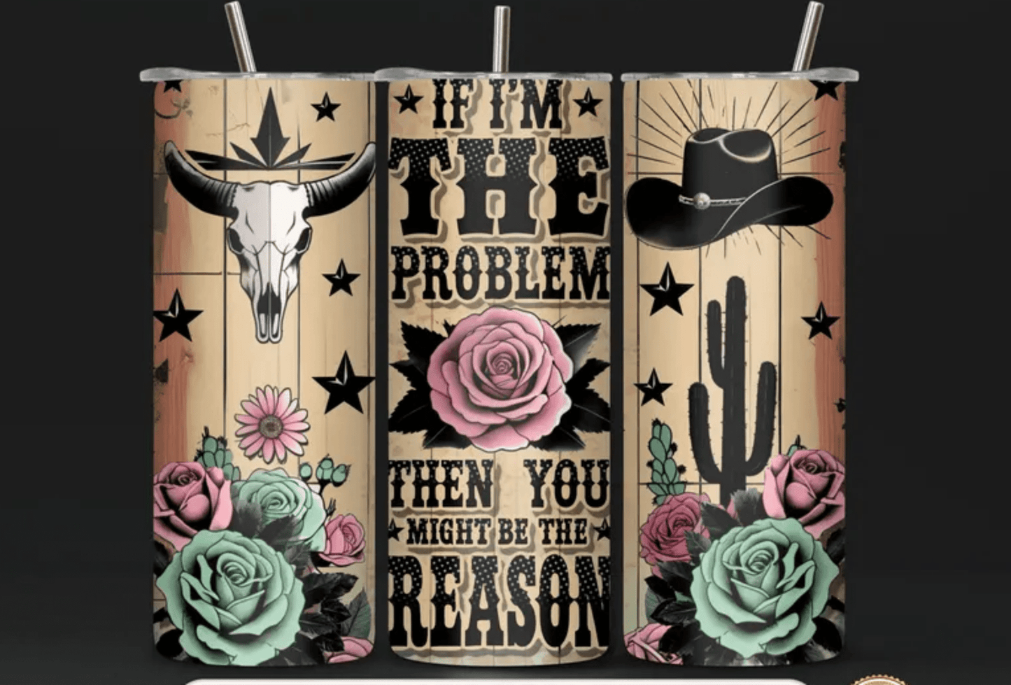 RTS I'M THE PROBLEM MAYBE THEN YOU MIGHT BE THE REASON 20 oz STRAIGHT SKINNY TUMBLER WRAP 9.6x8.3 - Do it yourself Transfers