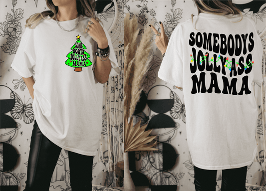 Somebody's Jolly Ass MAMA Christmas tree ADULT FRONT BACK DTF TRANSFERPRINT TO ORDER - Do it yourself Transfers