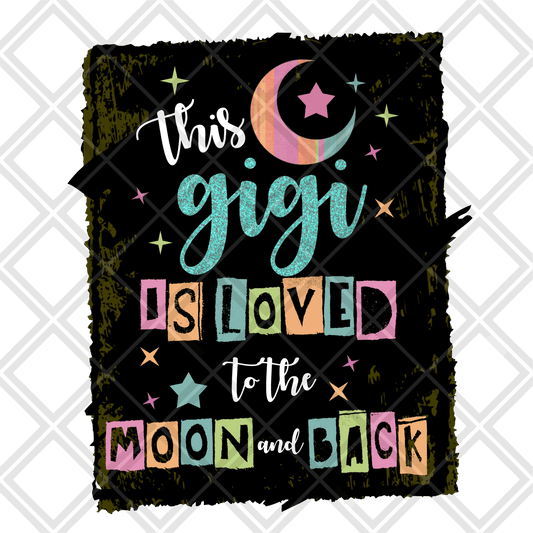 This gigi is loved to the moon and back DTF TRANSFERPRINT TO ORDER - Do it yourself Transfers