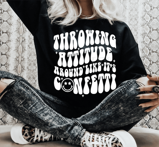 Throwing my attitude arounfd like is's CONFETTI SINGLE COLOR WHITE SCREEN PRINT TRANSFER ADULT DTF TRANSFERPRINT TO ORDER - Do it yourself Transfers