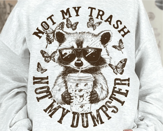 TRANSFER TUESDAY SHIPS FEB 25TH NOT MY TRASH NOT MY DUMPSTER SINGLE COLOR BROWN Screen Print transfers size ADULT 10X12 - Do it yourself Transfers