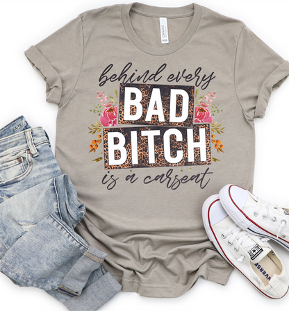 Behind every BAD BITCH is a carseat leopard flowers  ADULT Size  DTF TRANSFERPRINT TO ORDER