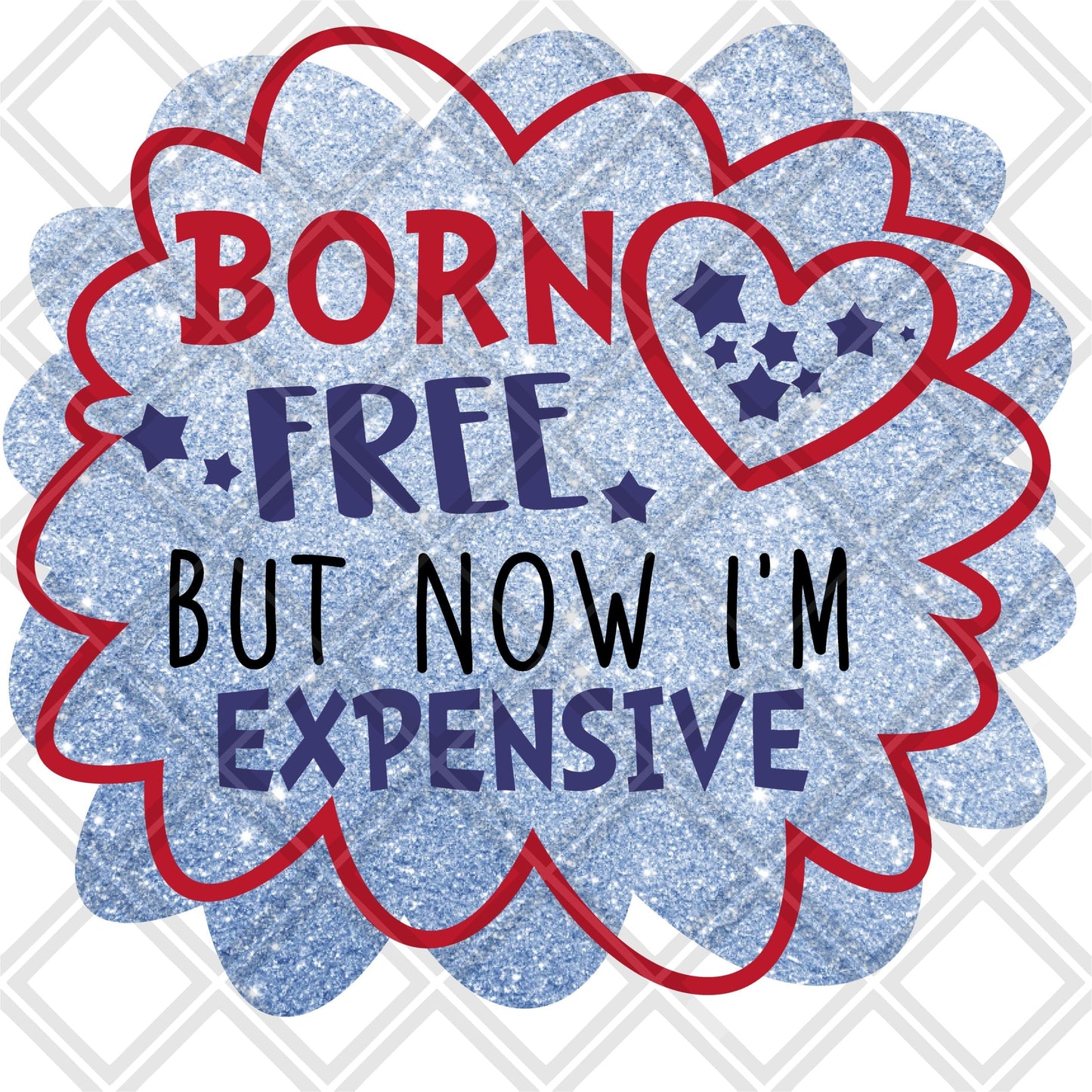 Born free but now I'm expensive DTF TRANSFERPRINT TO ORDER