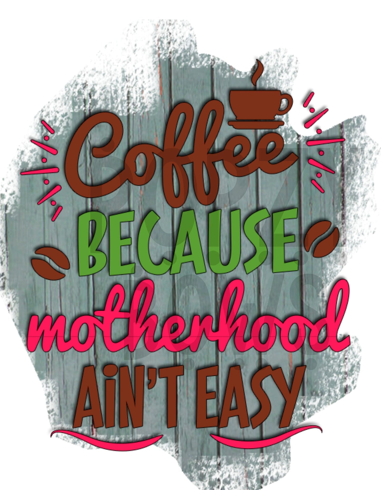 COFFEE BC MOTHERHOOD ISNT EASY png Digital Download Instand Download