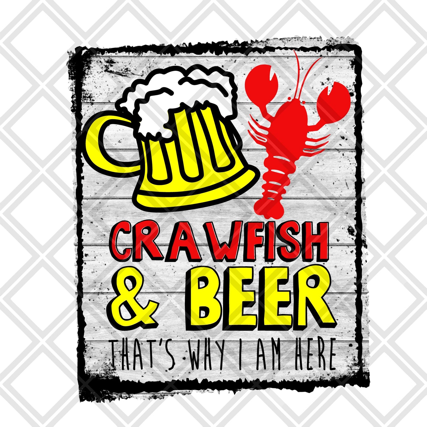 Crawfish and beer that's why i am here DTF TRANSFERPRINT TO ORDER