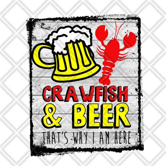 Crawfish and beer that's why i am here DTF TRANSFERPRINT TO ORDER