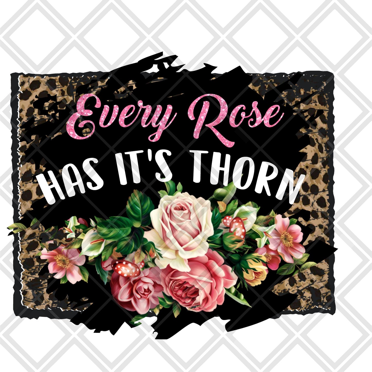 Every rose has its Thorn DTF TRANSFERPRINT TO ORDER