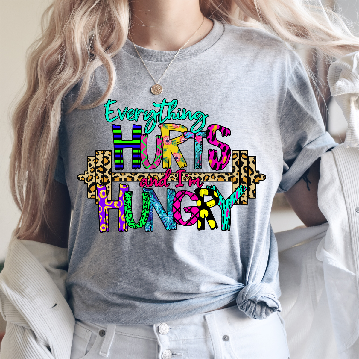 Everything hurts and I'm hungry  Adult size 8. DTF TRANSFERPRINT TO ORDER