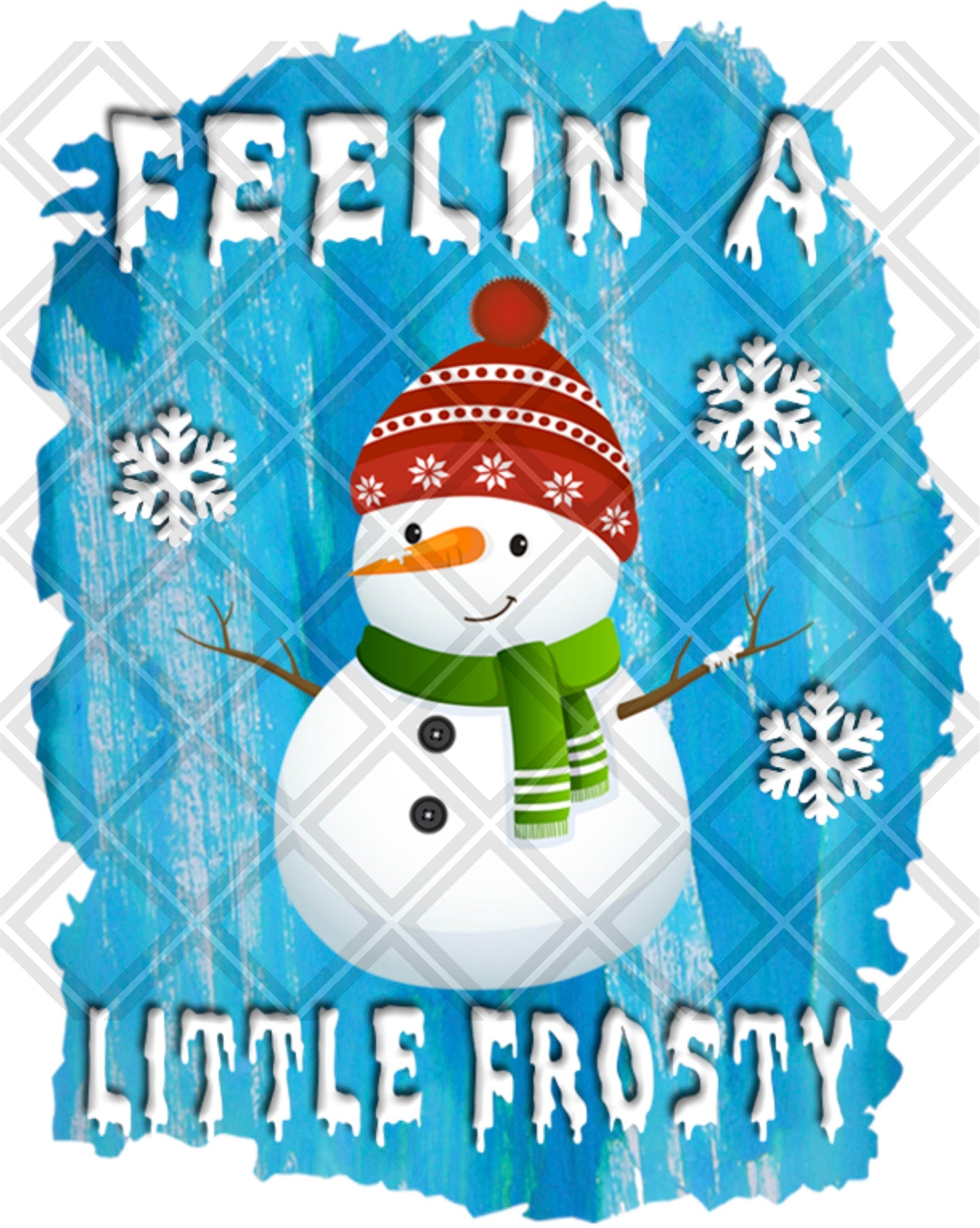 FEELIN A LITTLE FROSTY REGULAR SNOWMAN png Digital Download Instand Download